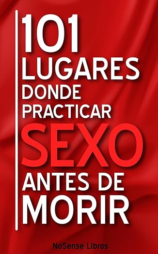 Lugares Donde Practicar Sexo Antes De Morir Libros Er Ticos