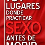 101 lugares donde practicar sexo antes de morir