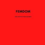 FemDom: guía erótica para mujeres